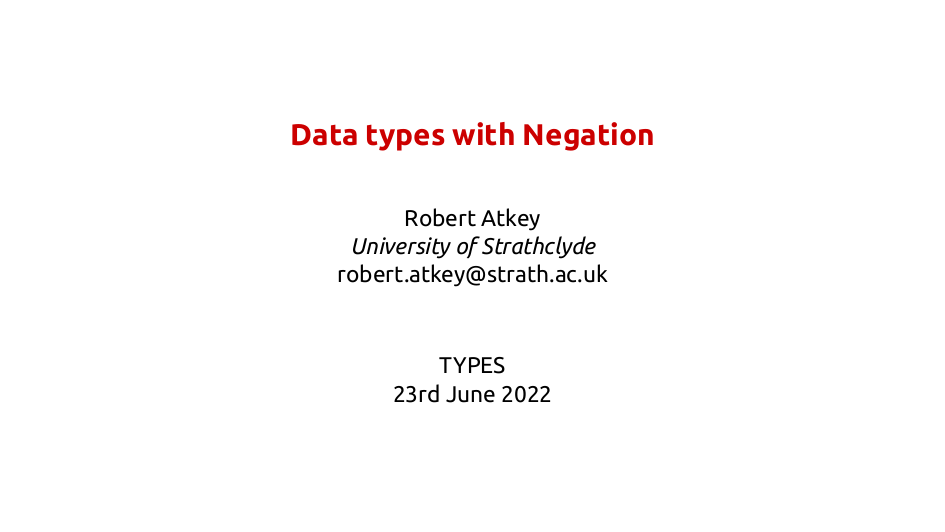 Thumbnail of slides for “Data types with Negation” talk