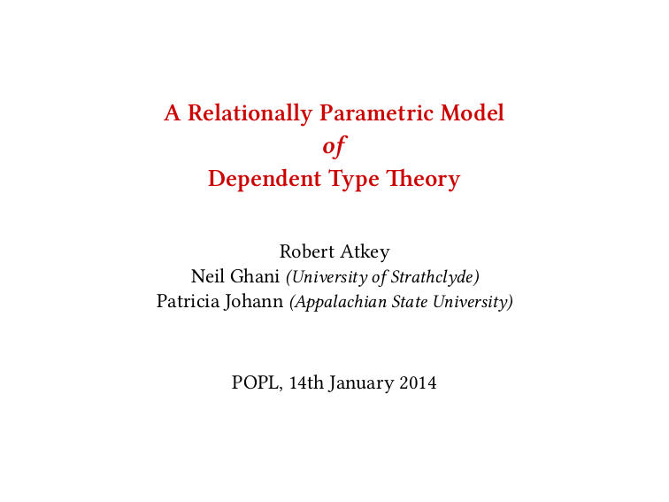 Thumbnail of slides for "A Relationally Parametric Model of Dependent Type Theory"